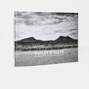 Huiles d’olives, visages et paysages du Haut var 
